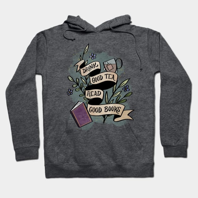 Drink Good Tea Read Good Books Hoodie by kristincreates